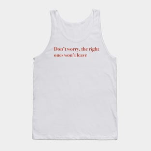 Don’t worry, right ones won’t leave aesthetic Tank Top